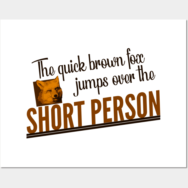 The Quick Brown Fox Jumps Over the Short Person Wall Art by giovanniiiii